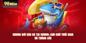 Khung Giờ Săn Cá Tại 98win: Làm Chủ Thời Gian Và Thắng Lớn