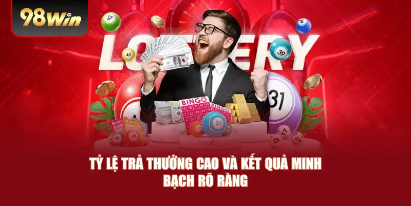 Tỷ lệ trả thưởng cao và kết quả minh bạch rõ ràng