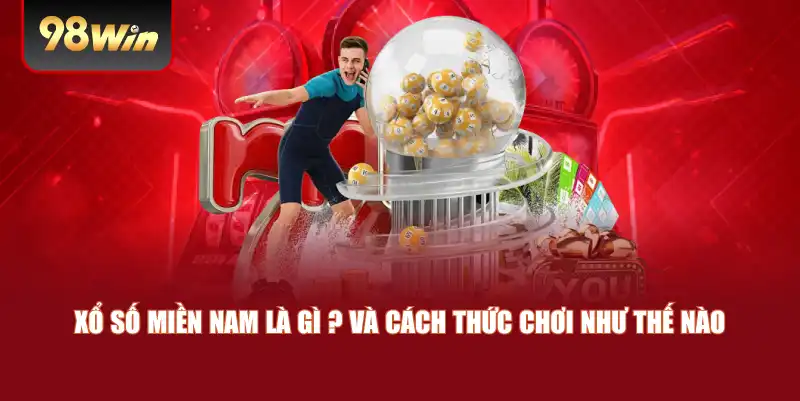 Xổ số miền Nam là gì ? và cách thức chơi như thế nào